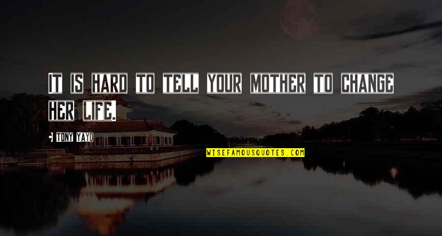 Long Drive Golf Quotes By Tony Yayo: It is hard to tell your mother to