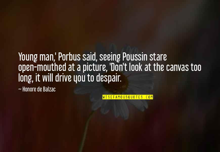 Long Drive Quotes By Honore De Balzac: Young man,' Porbus said, seeing Poussin stare open-mouthed