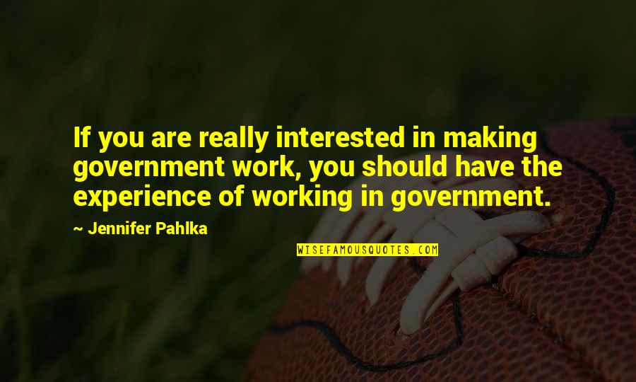 Long Empty Road Quotes By Jennifer Pahlka: If you are really interested in making government