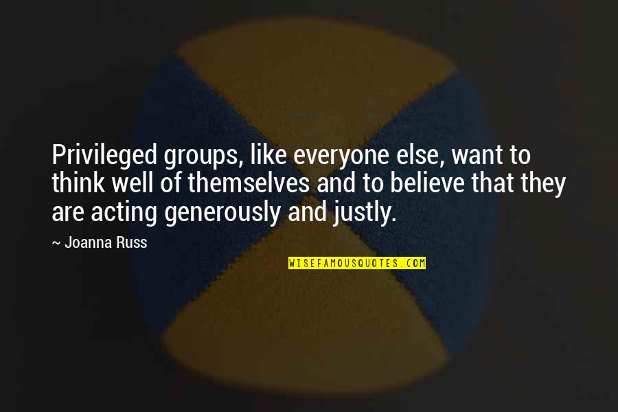 Long Good Luck Quotes By Joanna Russ: Privileged groups, like everyone else, want to think