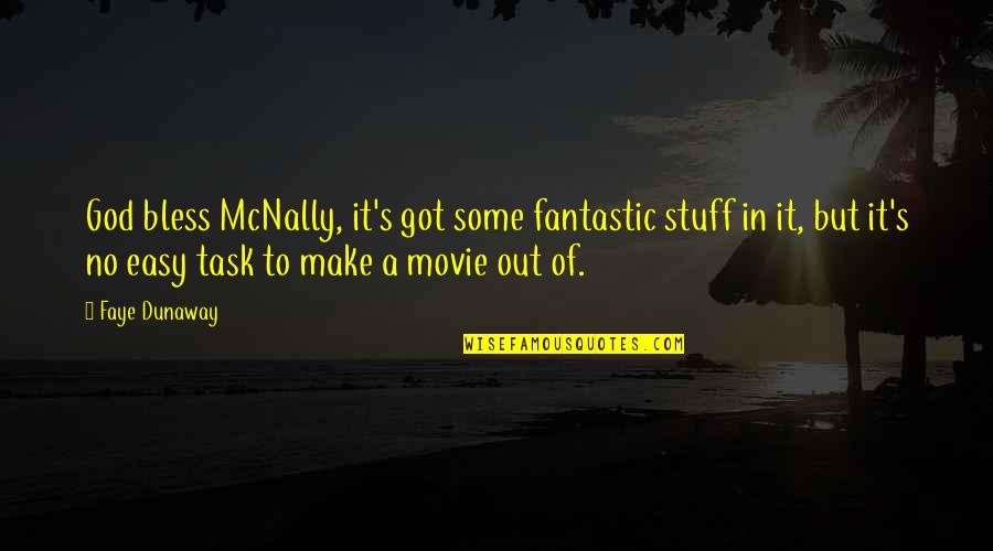 Long Good Morning Quotes By Faye Dunaway: God bless McNally, it's got some fantastic stuff Long Good Morning Quotes By Faye Dunaway: God bless McNally, it's got some fantastic stuff