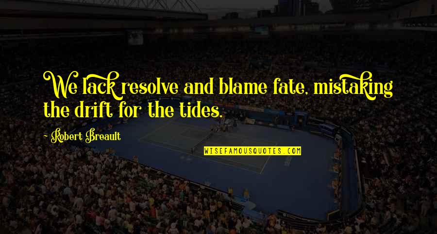 Long Good Motivational Quotes By Robert Breault: We lack resolve and blame fate, mistaking the