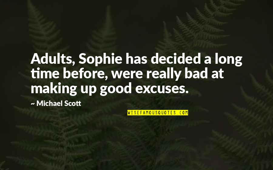 Long Good Quotes By Michael Scott: Adults, Sophie has decided a long time before,