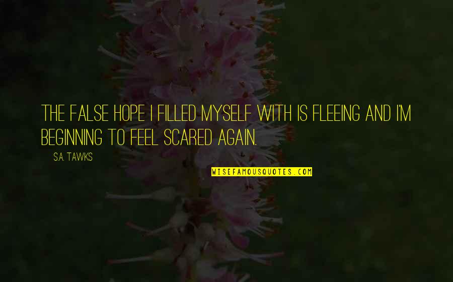 Long Green Line Quotes By S.A. Tawks: The false hope I filled myself with is