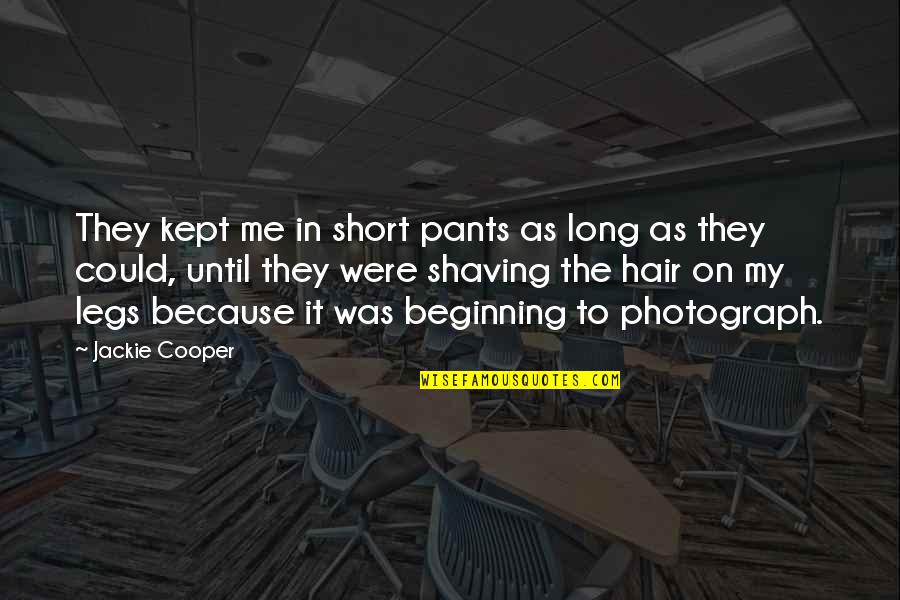 Long Hair Vs Short Hair Quotes By Jackie Cooper: They kept me in short pants as long