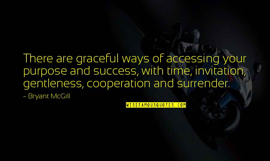Long Halloween Quotes By Bryant McGill: There are graceful ways of accessing your purpose Long Halloween Quotes By Bryant McGill: There are graceful ways of accessing your purpose