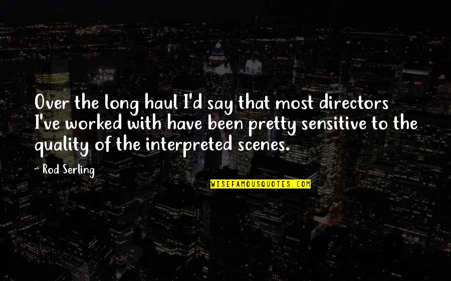 Long Haul Quotes By Rod Serling: Over the long haul I'd say that most