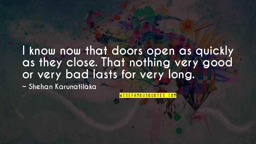 Long Inspirational Quotes By Shehan Karunatilaka: I know now that doors open as quickly