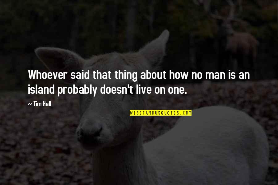 Long Inspirational Quotes By Tim Hall: Whoever said that thing about how no man