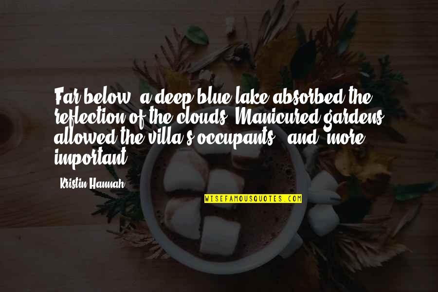 Long Island Sound Quotes By Kristin Hannah: Far below, a deep blue lake absorbed the Long Island Sound Quotes By Kristin Hannah: Far below, a deep blue lake absorbed the
