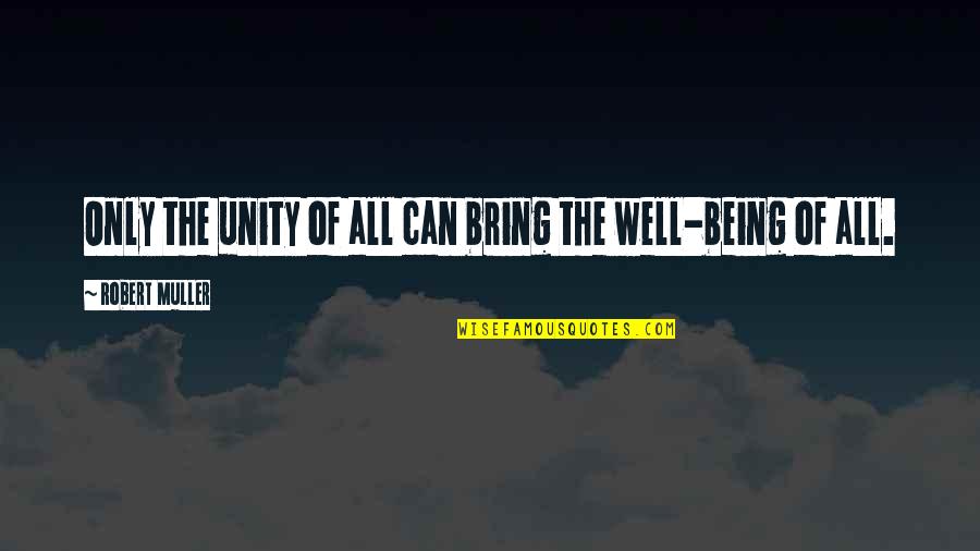 Long John Green Quotes By Robert Muller: Only the unity of all can bring the