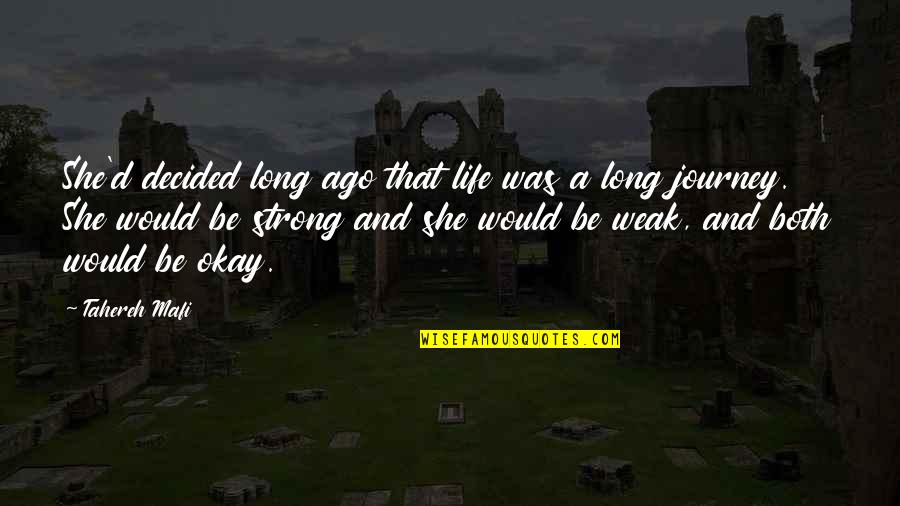 Long Journey Of Life Quotes By Tahereh Mafi: She'd decided long ago that life was a Long Journey Of Life Quotes By Tahereh Mafi: She'd decided long ago that life was a