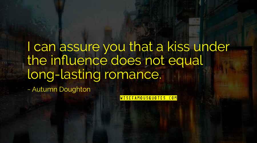 Long Kiss Quotes By Autumn Doughton: I can assure you that a kiss under