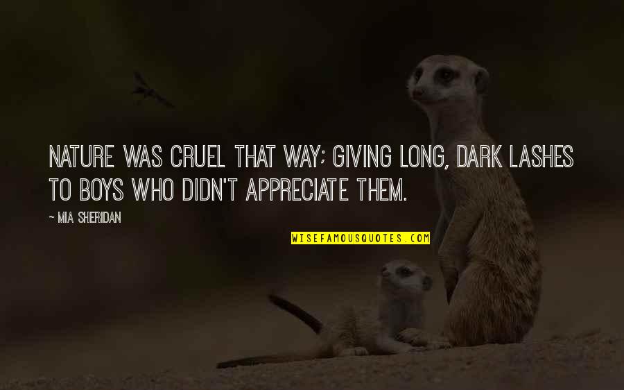 Long Lashes Quotes By Mia Sheridan: Nature was cruel that way; giving long, dark