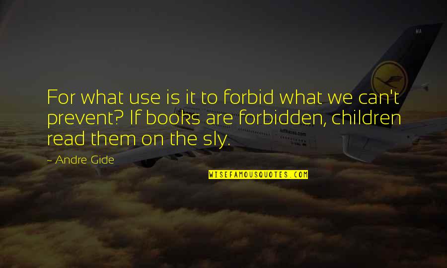 Long Lasting Synonym Quotes By Andre Gide: For what use is it to forbid what
