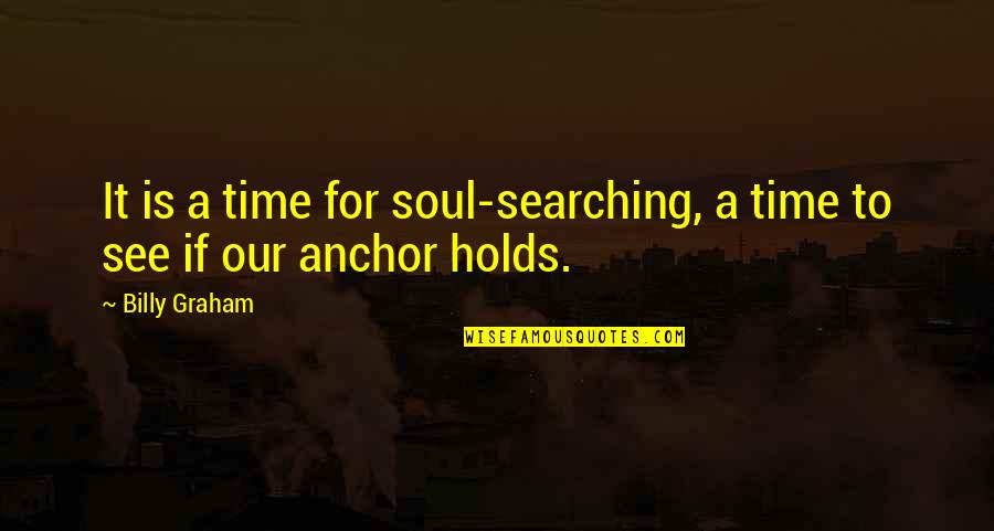 Long Life Changing Quotes By Billy Graham: It is a time for soul-searching, a time