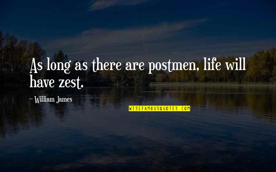 Long Life Quotes By William James: As long as there are postmen, life will