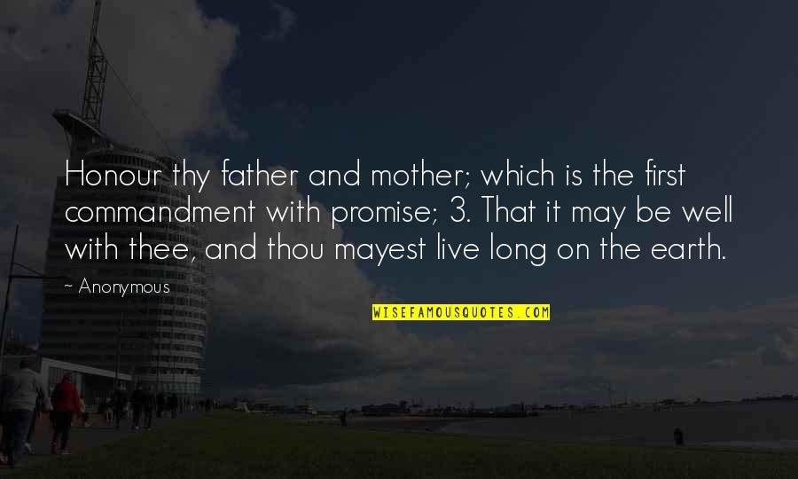 Long Live Mother Quotes By Anonymous: Honour thy father and mother; which is the