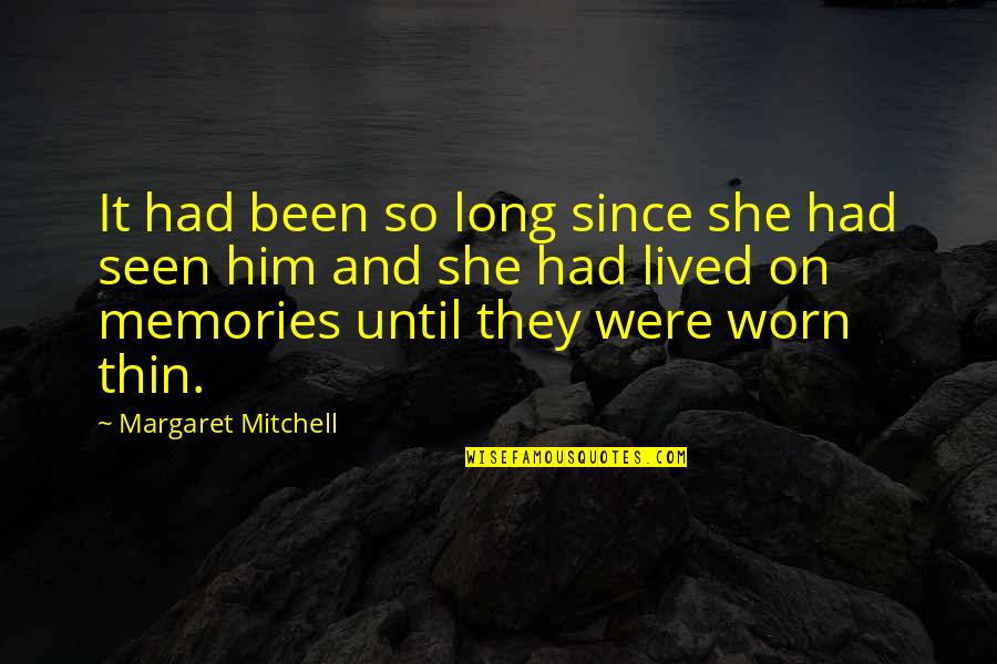 Long Lived Quotes By Margaret Mitchell: It had been so long since she had Long Lived Quotes By Margaret Mitchell: It had been so long since she had