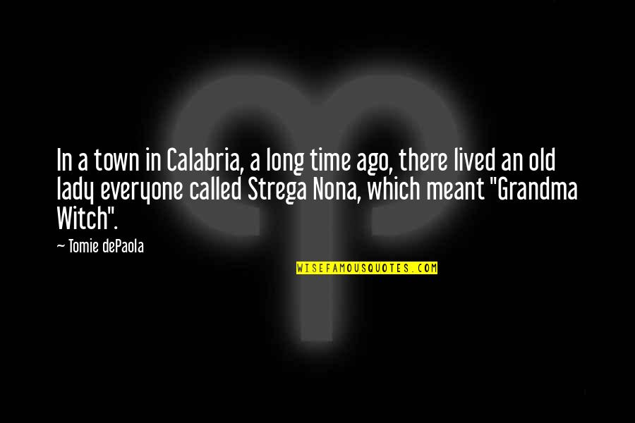 Long Lived Quotes By Tomie DePaola: In a town in Calabria, a long time Long Lived Quotes By Tomie DePaola: In a town in Calabria, a long time