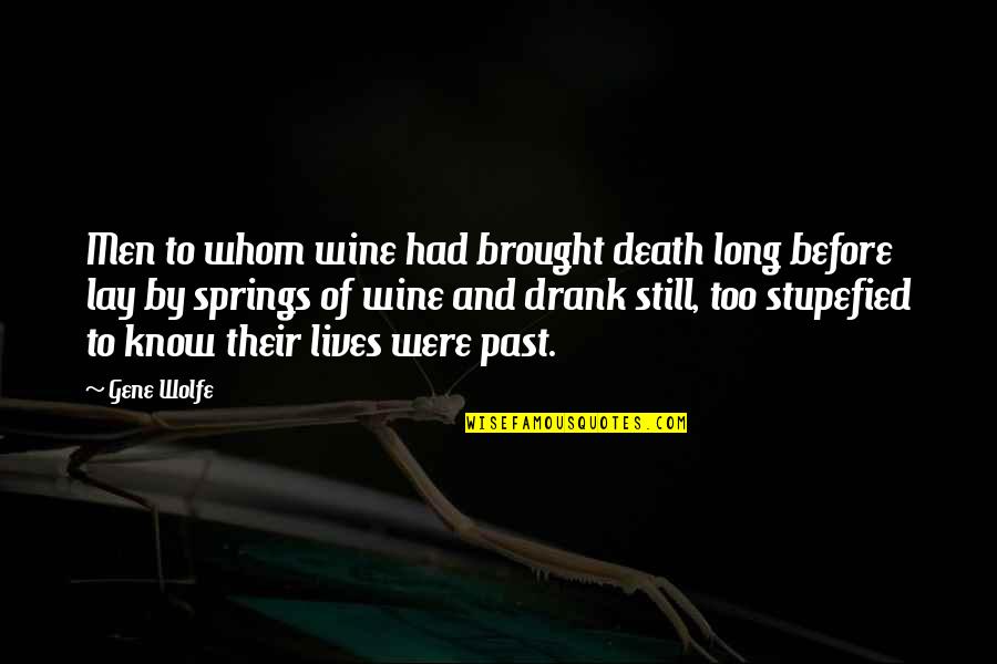 Long Lives Quotes By Gene Wolfe: Men to whom wine had brought death long