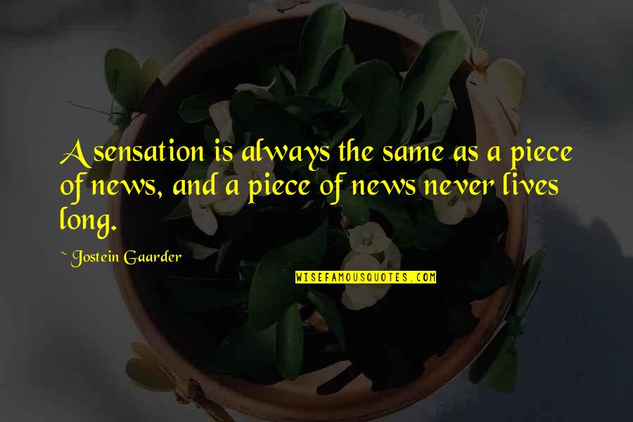 Long Lives Quotes By Jostein Gaarder: A sensation is always the same as a