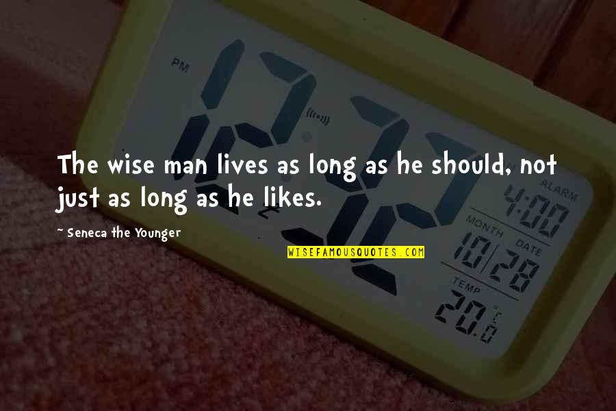 Long Lives Quotes By Seneca The Younger: The wise man lives as long as he