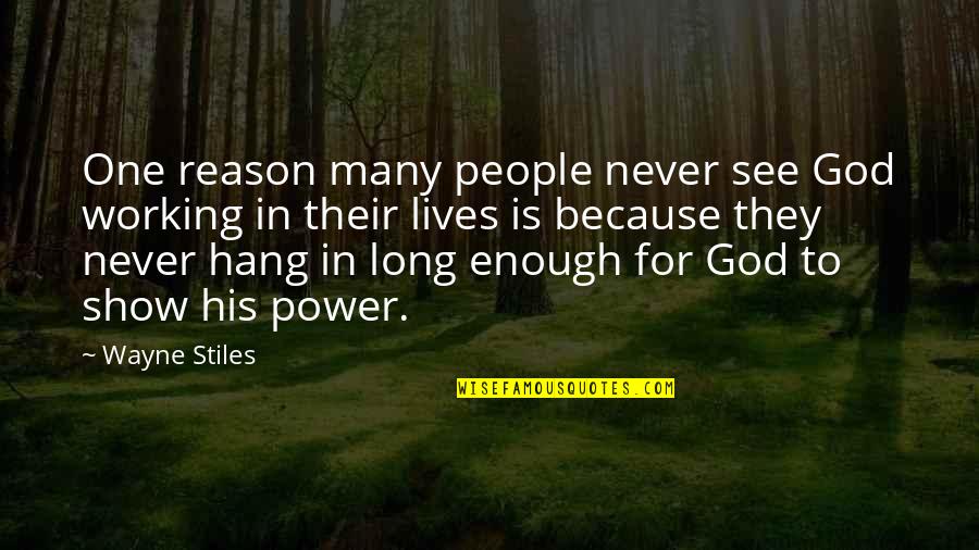 Long Lives Quotes By Wayne Stiles: One reason many people never see God working