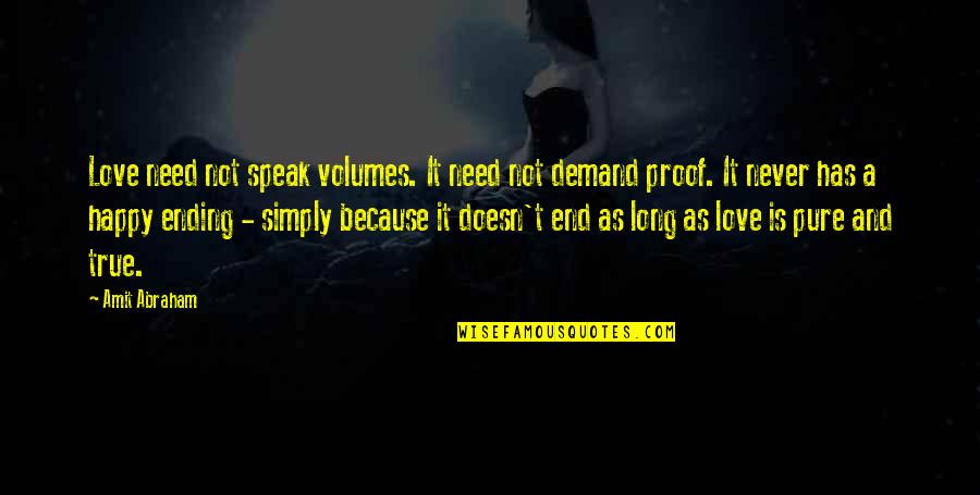 Long Long Love Quotes By Amit Abraham: Love need not speak volumes. It need not