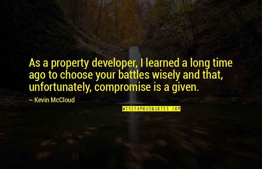 Long Long Time Ago Quotes By Kevin McCloud: As a property developer, I learned a long