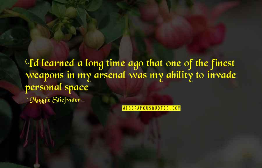 Long Long Time Ago Quotes By Maggie Stiefvater: I'd learned a long time ago that one