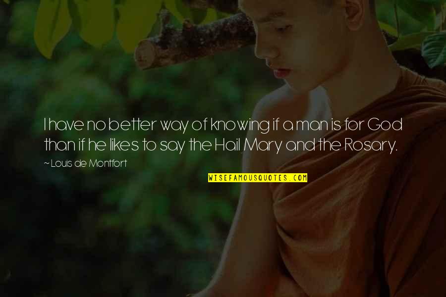 Long Lost Love Returned Quotes By Louis De Montfort: I have no better way of knowing if Long Lost Love Returned Quotes By Louis De Montfort: I have no better way of knowing if