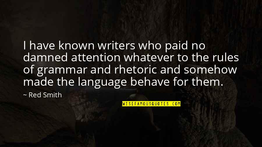 Long Marriages Quotes By Red Smith: I have known writers who paid no damned