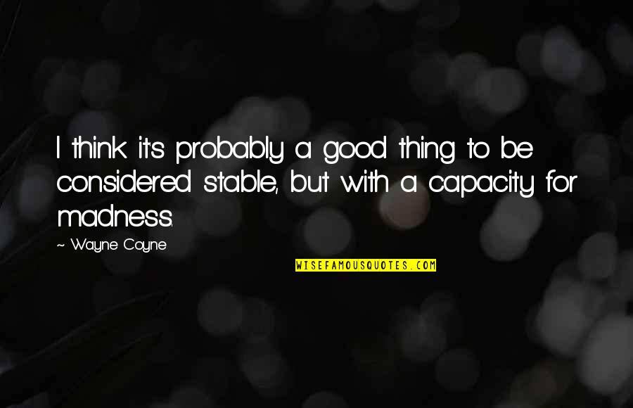 Long Marriages Quotes By Wayne Coyne: I think it's probably a good thing to