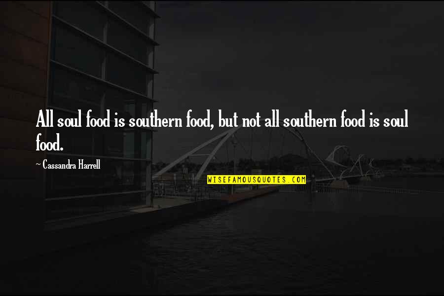 Long Meaningful Quotes By Cassandra Harrell: All soul food is southern food, but not