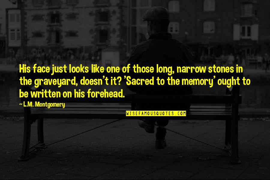 Long Memory Quotes By L.M. Montgomery: His face just looks like one of those