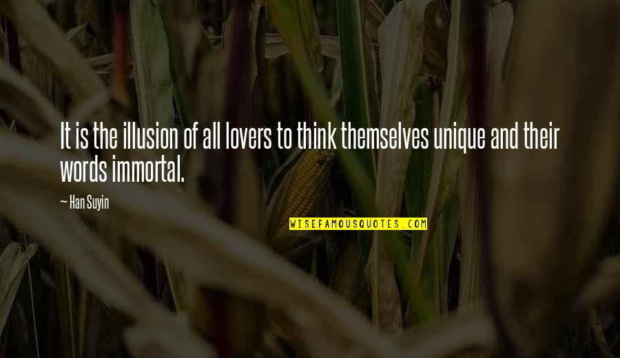 Long Monologue Quotes By Han Suyin: It is the illusion of all lovers to