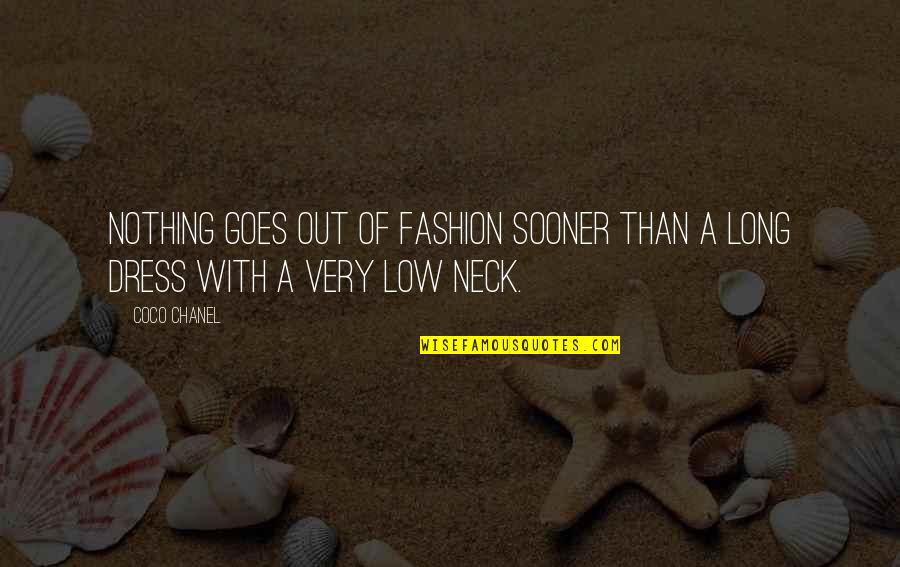 Long Neck Quotes By Coco Chanel: Nothing goes out of fashion sooner than a