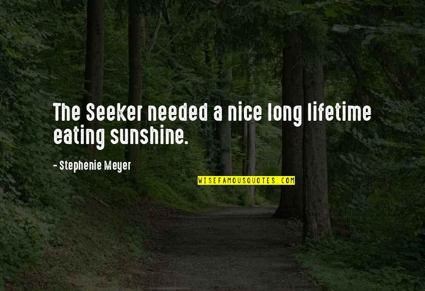 Long Nice Quotes By Stephenie Meyer: The Seeker needed a nice long lifetime eating Long Nice Quotes By Stephenie Meyer: The Seeker needed a nice long lifetime eating