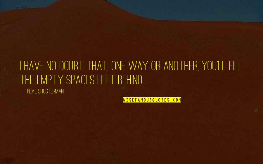 Long Night Walk Quotes By Neal Shusterman: I have no doubt that, one way or Long Night Walk Quotes By Neal Shusterman: I have no doubt that, one way or