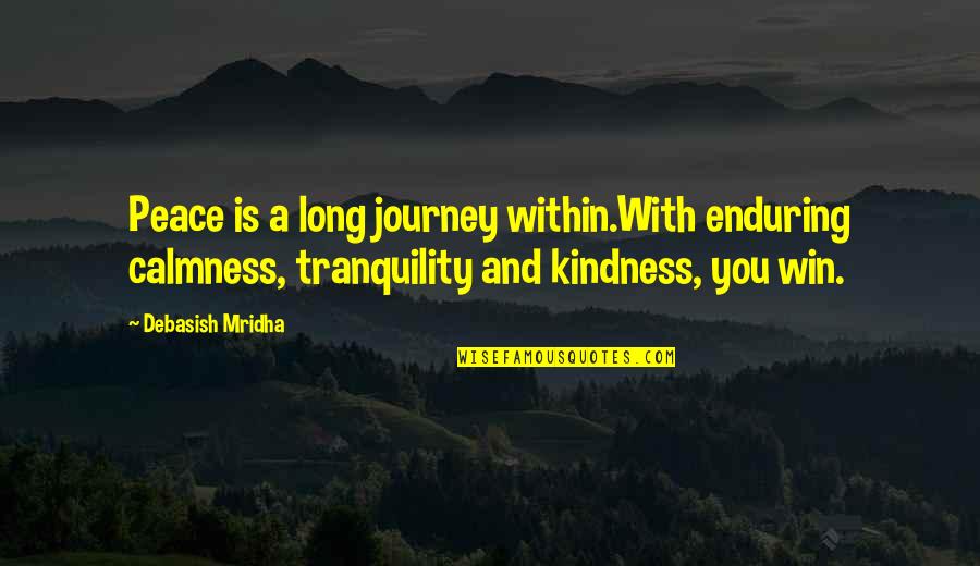 Long Quotes Quotes By Debasish Mridha: Peace is a long journey within.With enduring calmness,