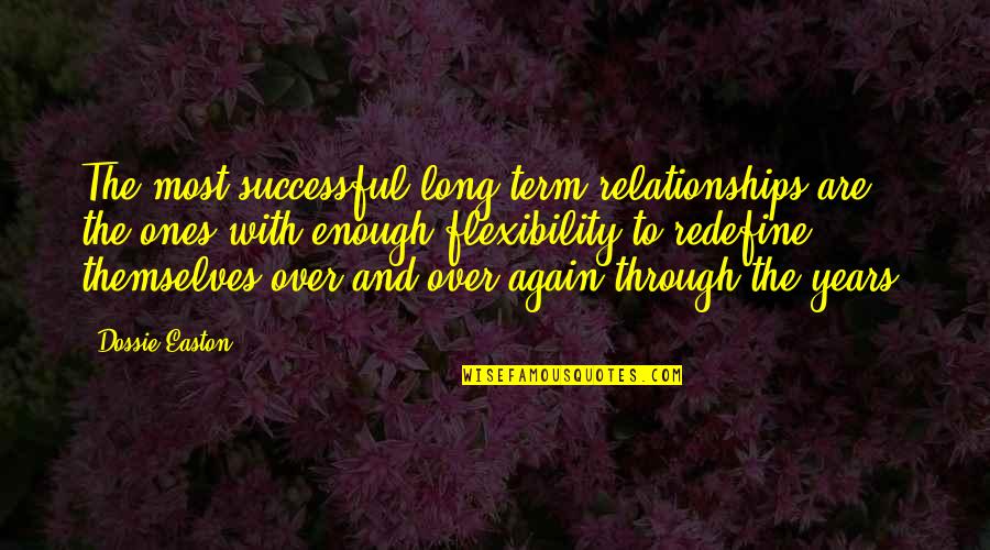 Long Relationships Quotes By Dossie Easton: The most successful long-term relationships are the ones