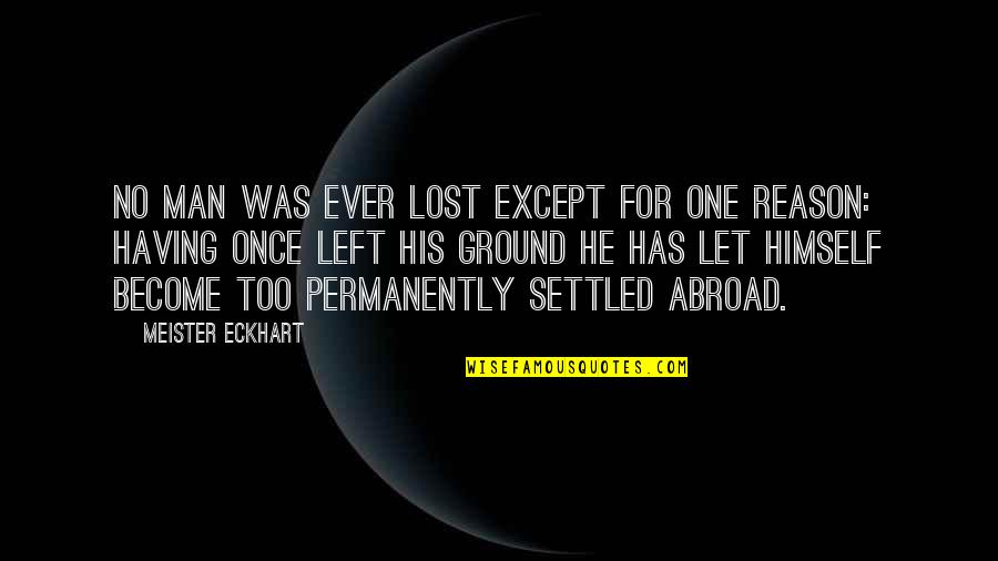 Long Riding Quotes By Meister Eckhart: No man was ever lost except for one