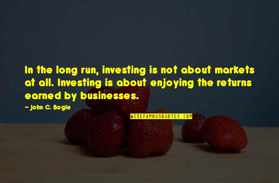 Long Running Quotes By John C. Bogle: In the long run, investing is not about