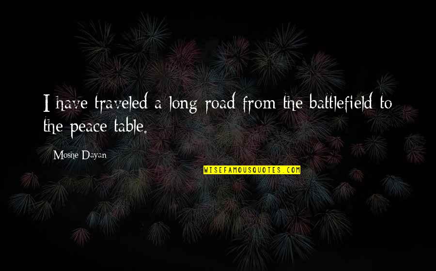 Long Service Quotes By Moshe Dayan: I have traveled a long road from the
