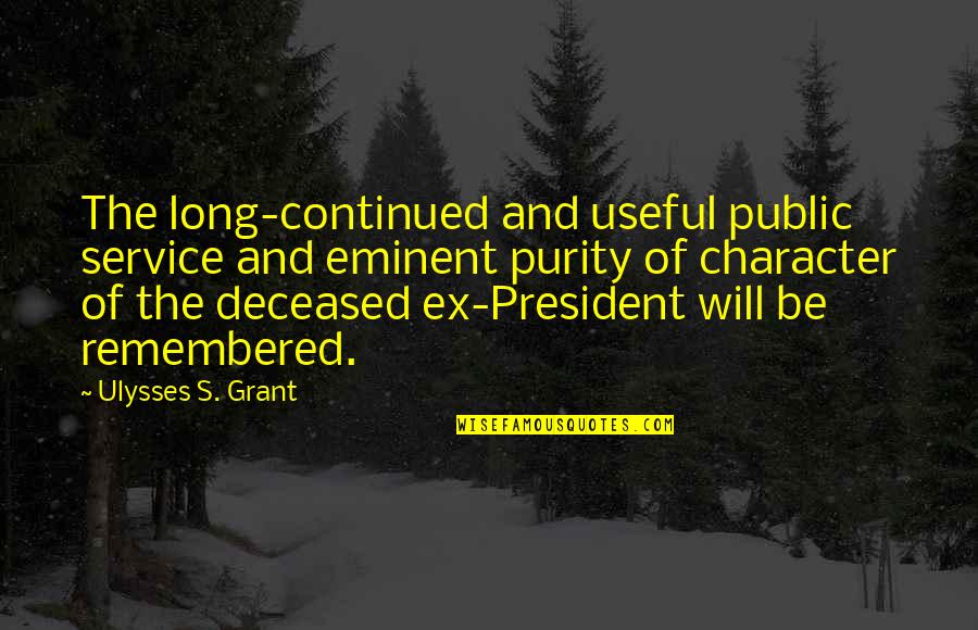 Long Service Quotes By Ulysses S. Grant: The long-continued and useful public service and eminent