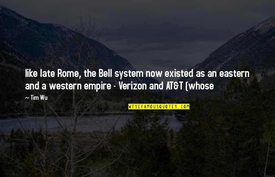 Long Sleepless Night Quotes By Tim Wu: like late Rome, the Bell system now existed