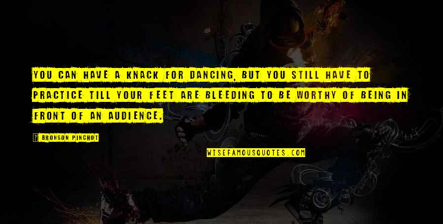 Long Standing Beliefs Quotes By Bronson Pinchot: You can have a knack for dancing, but Long Standing Beliefs Quotes By Bronson Pinchot: You can have a knack for dancing, but