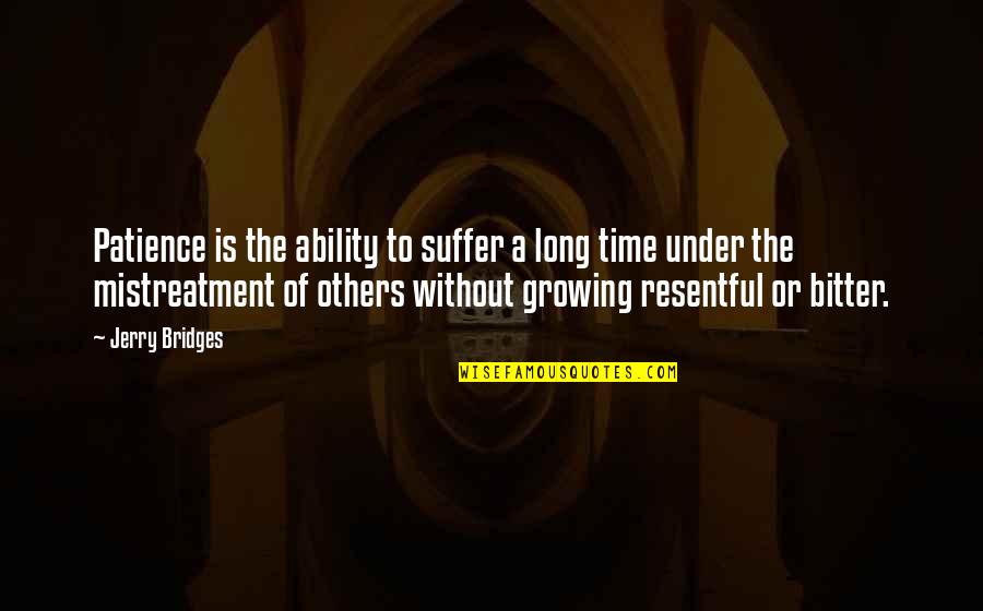 Long Suffering Quotes By Jerry Bridges: Patience is the ability to suffer a long