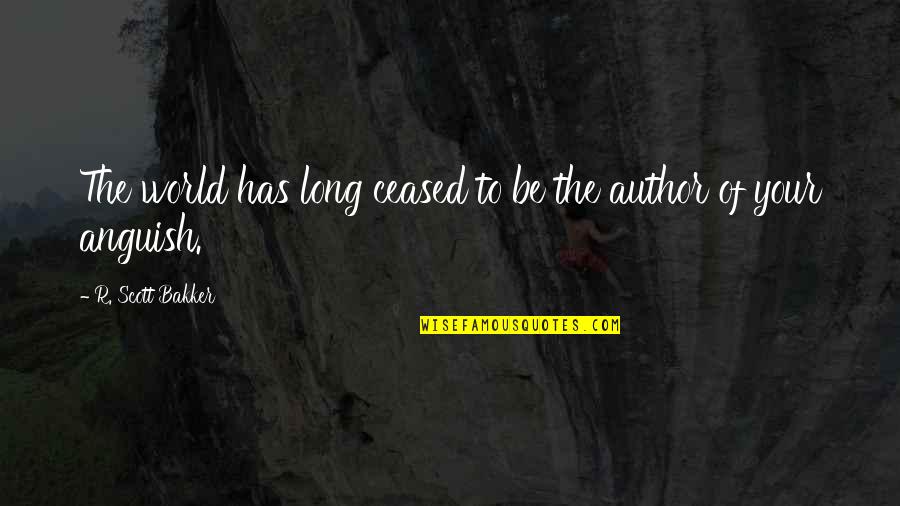 Long Suffering Quotes By R. Scott Bakker: The world has long ceased to be the Long Suffering Quotes By R. Scott Bakker: The world has long ceased to be the